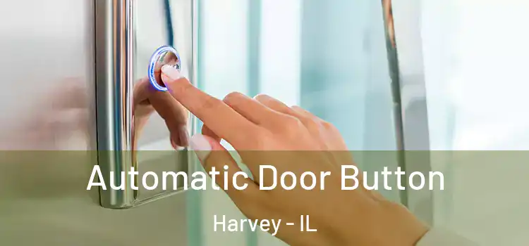 Automatic Door Button Harvey - IL