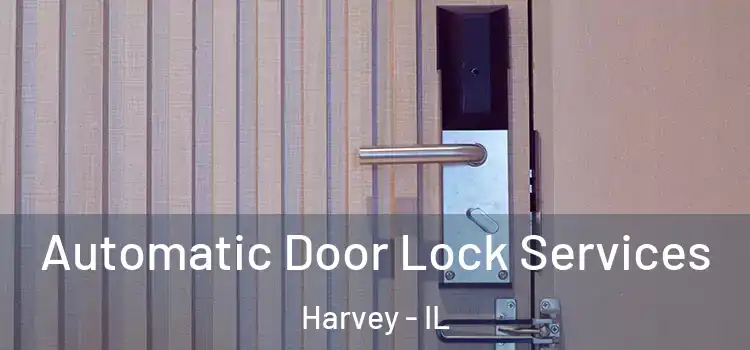 Automatic Door Lock Services Harvey - IL