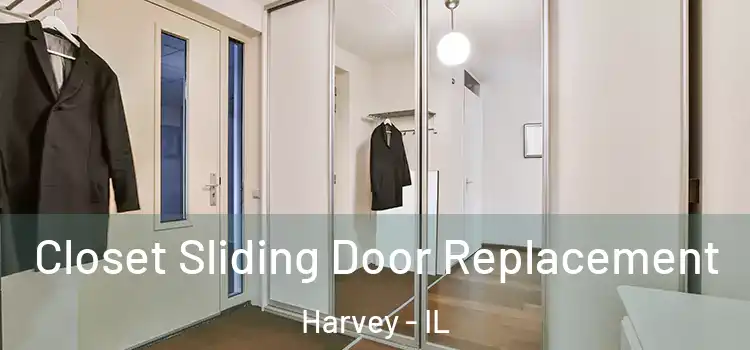 Closet Sliding Door Replacement Harvey - IL
