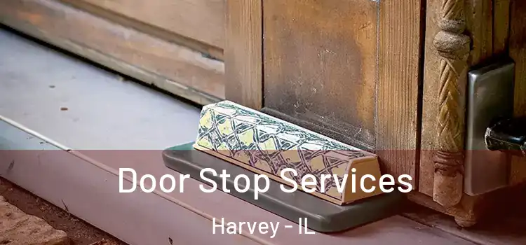 Door Stop Services Harvey - IL