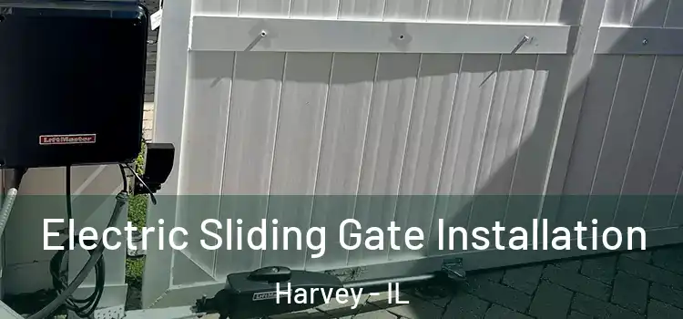 Electric Sliding Gate Installation Harvey - IL