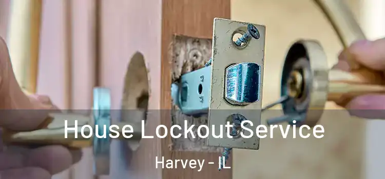 House Lockout Service Harvey - IL
