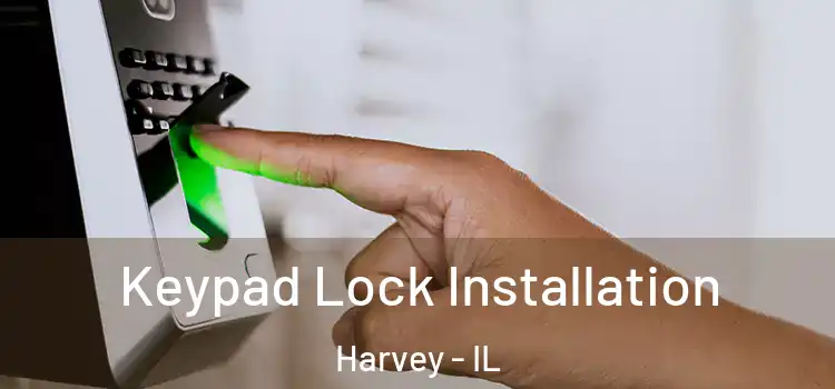Keypad Lock Installation Harvey - IL