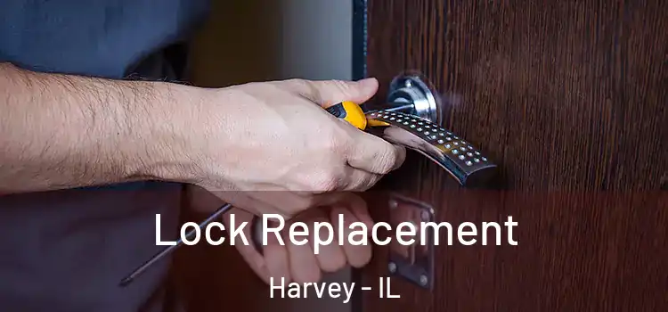 Lock Replacement Harvey - IL