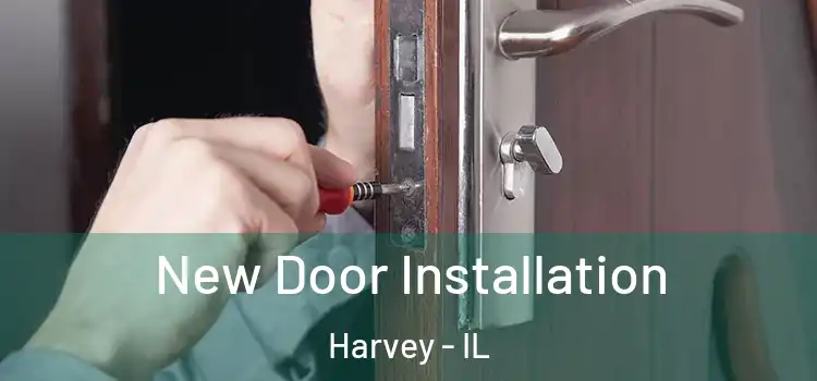 New Door Installation Harvey - IL
