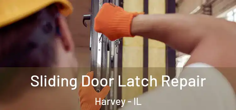 Sliding Door Latch Repair Harvey - IL